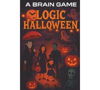 A Brain Game LOGIC HALLOWEEN: 113 Creepy-Clever Word Logic Puzzles for Ghoulishly Smart Solvers (A Brain Game: Logic Puzzle Adventures)