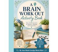 A Brain Work Out Activity Book: “Keeping minds active, hearts connected, and memories alive.”