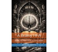 A Brainy HFA: INSIDE THE MIND OF MY AUTISTIC BRAIN