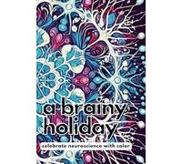 A brainy holiday: Celebrate neuroscience with color (Art-Science Coloring Book Series by ArtLab Studio LLC)