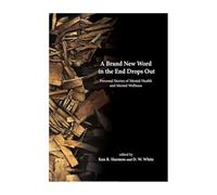 A Brand New Word in the End Drops Out: Personal Stories of Mental Health and Mental Wellness