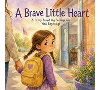 A Brave Little Heart: A Big First Day in School, Guidelines for Kids and for Parents (Two Voices Series)