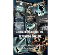 A Breathless Collection of 7 Riveting Thrillers: : Dark Secrets, Twisted Fates, and Unforgettable Chills