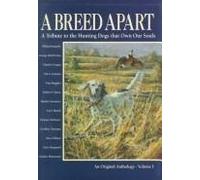 A Breed Apart: A Tribute to the Hunting Dogs That Own Our Souls: An Original Anthology - Volume I illustrated edition by Evans, George Bird, Fergus, Jim, Waterman, Charles (1995) Hardcover