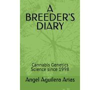 A BREEDER'S DIARY: Cannabis Genetics Science since 1998 (GENETICA Y EXTRACCIONES DEL CANNABIS DESDE 1998)