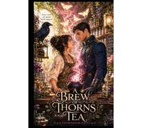 A Brew of Thorns and Tea: A Cozy Romantasy of Secrets, Steam, and Slow-Burn Magic (The Veldenmoor Series, Book 1)