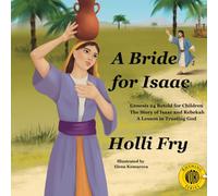 A Bride for Isaac: Genesis 24 Retold for Children: The Story of Isaac and Rebekah-- A Lesson in Trusting God (Rhyming WORD Series)