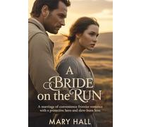 A Bride on the Run: A Marriage of Convenience Frontier Romance with a Protective Hero and Slow-Burn Love: 2 (The Promise of Home Series)