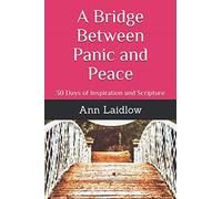 A Bridge Between Panic and Peace: 30 Days of Inspiration and Scripture
