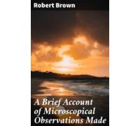 A Brief Account Of Microscopical Observations Made (ebook)
