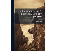 A Brief Account Of The Colony Of Port-jackson