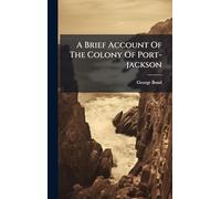 A Brief Account Of The Colony Of Port-jackson