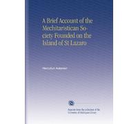 A Brief Account of the Mechitaristican Society Founded on the Island of St Lazaro