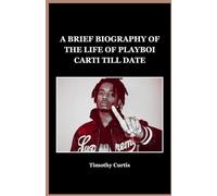 A BRIEF BIOGRAPHY OF THE LIFE OF PLAYBOI CARTI TILL DATE (History Set D)