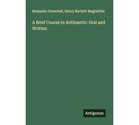 A Brief Course in Arithmetic: Oral and Written