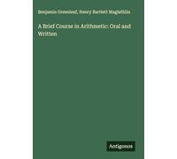 A Brief Course in Arithmetic: Oral and Written