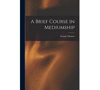 A Brief Course in Mediumship