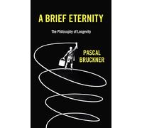 A Brief Eternity: The Philosophy of Longevity