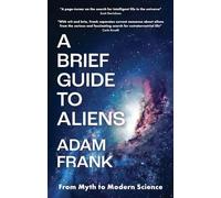 A Brief Guide to Aliens: are we alone in the universe?