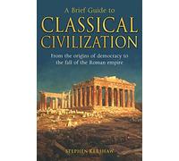 A Brief Guide to Classical Civilization (Brief Histories)