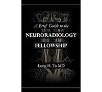 A Brief Guide to the Neuroradiology Fellowship