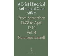 A Brief Historical Relation of State Affairs: From September 1678 to April 1714