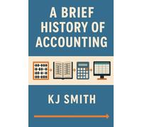 A Brief History of Accounting (A Brief History of - Professions & Industries Edition)