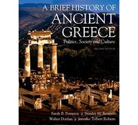A Brief History of Ancient Greece: Politics, Society and Culture