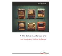 A Brief History of Audiovisual Arts: From Stonehenge to Artificial Intelligence
