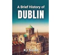 A Brief History of Dublin (A Brief History of - City Edition)