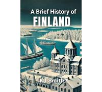 A Brief History of Finland (A Brief History - Around the World Edition)