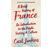 A Brief History Of France, Revised And Updated (Brief Histories)