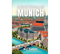 A Brief History of Munich (A Brief History of - City Edition)
