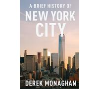 A BRIEF HISTORY OF NEW YORK CITY (BRIEF HISTORIES OF GREAT AMERICAN CITIES)