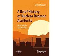 A Brief History of Nuclear Reactor Accidents: From Leipzig to Fukushima (Popular Science)