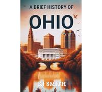 A Brief History of Ohio (US States - A Brief History)