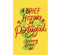 A Brief History Of Portugal: Indispensable for Travellers (The Brief Histories) – Robinson Les Bains