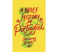 A Brief History Of Portugal: Indispensable for Travellers (The Brief Histories)