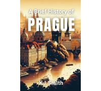 A Brief History of Prague (A Brief History of - City Edition)