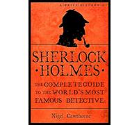 A Brief History of Sherlock Holmes (Brief Histories)
