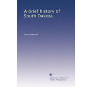 A brief history of South Dakota