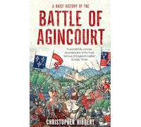 A Brief History of the Battle of Agincourt (Brief Histories)