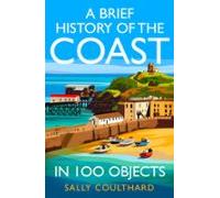 A Brief History Of The Coast In 100 Objects (ebook)