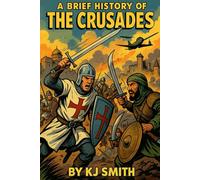 A Brief History of the Crusades (A Brief History of - Wars & Conflict Edition)