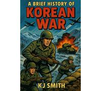 A Brief History of the Korean War (A Brief History of - Wars & Conflict Edition)