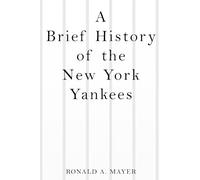 A Brief History of the New York Yankees