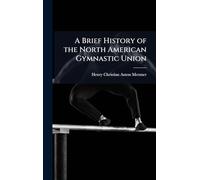 A Brief History of the North American Gymnastic Union
