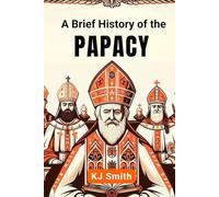 A Brief History of the Papacy