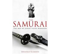 A Brief History of the Samurai: A new history of the Warrior Elite (Brief Histories)