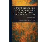 A Brief History of the U. S. S. Imperator, One of the Two Largest Ships in the U. S. Navy.